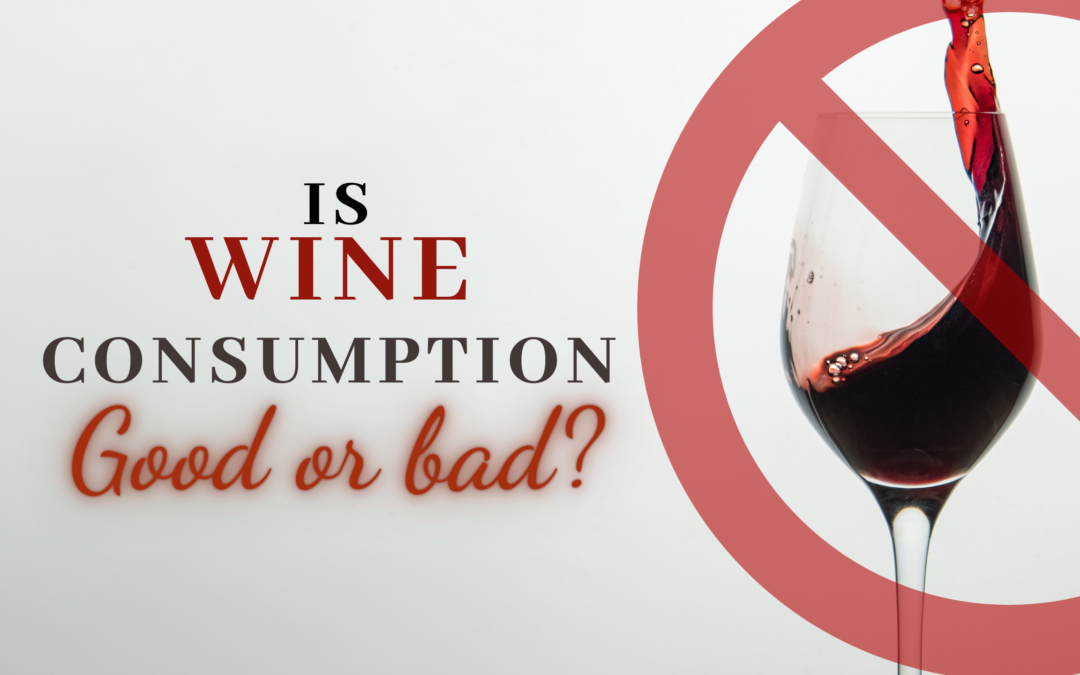 Is wine consumption good or bad?