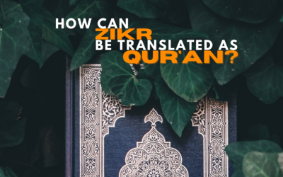 How can ‘Zikr’ be translated as ‘Quran’ only?