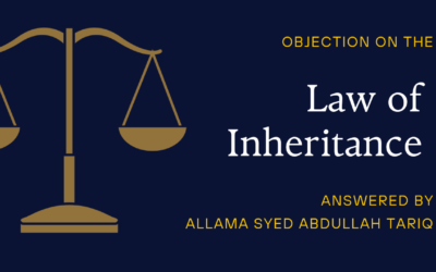 Objection on the ‘Law of Inheritance’ answered by Syed Abdullah Tariq.