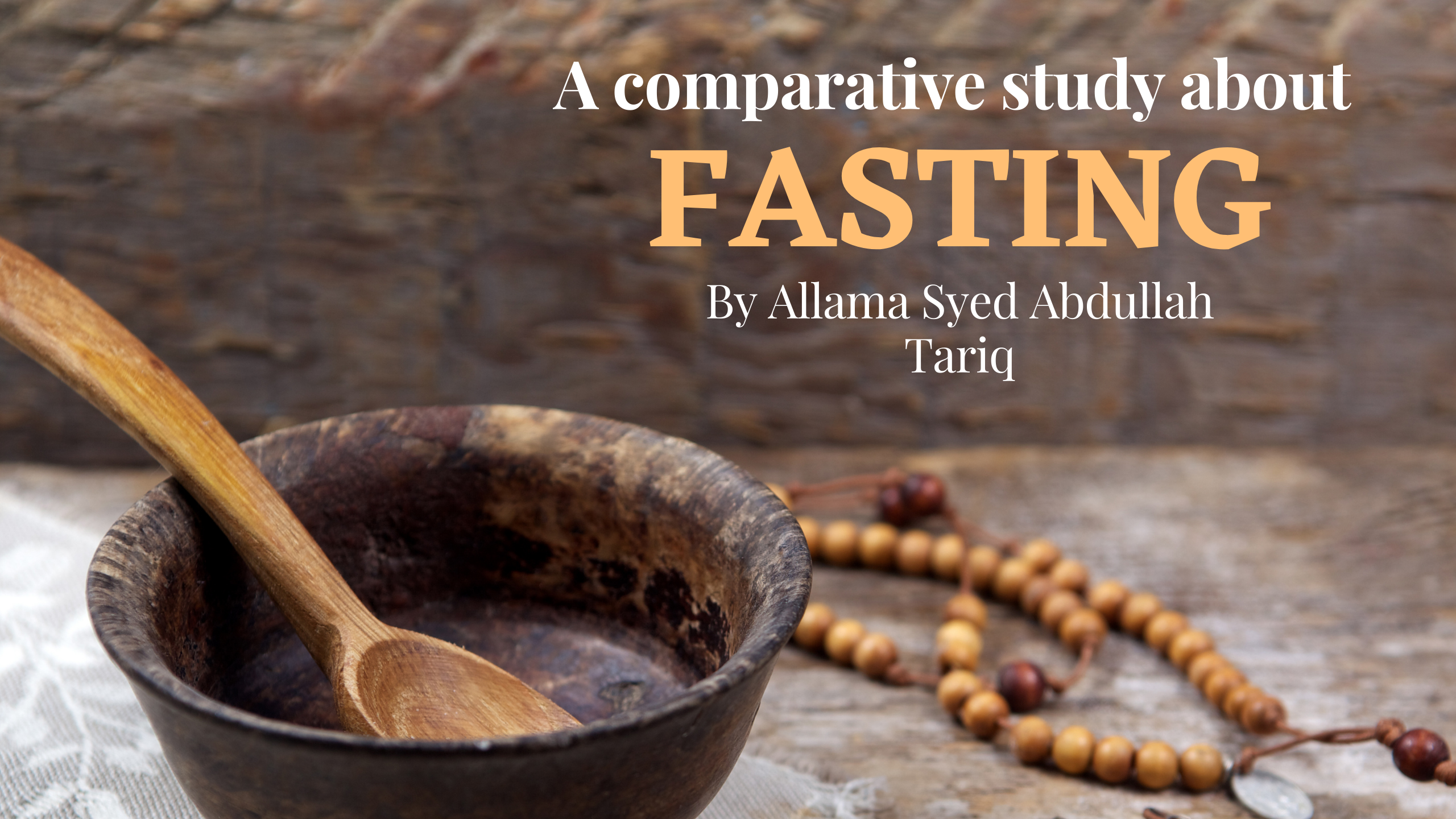 A comparative study about fasting by Allama Syed Abdullah Tariq