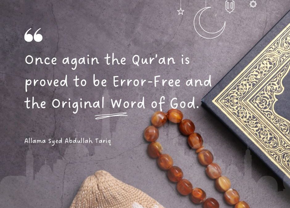 Once again the Qur’an is proved to be Error-Free and the Original Word of God.