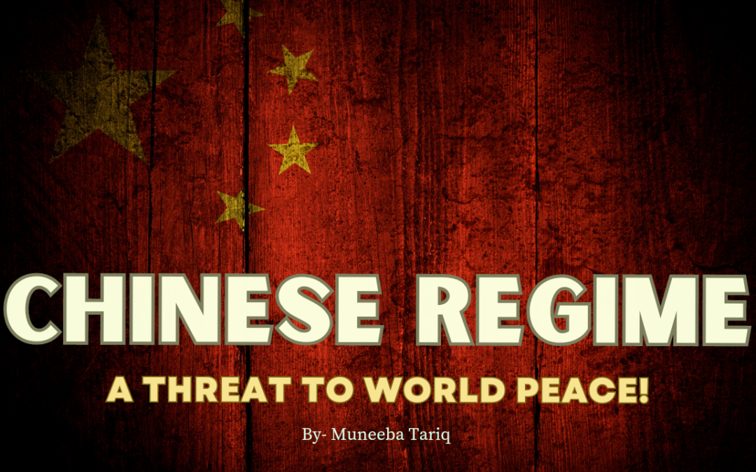 Chinese Regime-A threat to world peace! By Muneeba Tariq