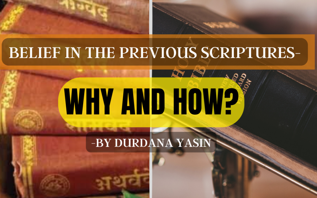 Surah Al-Baqarah (2:3-4) | Belief in the Previous Scriptures-Why and How? By Durdana Yasin